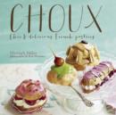 Image for Choux  : chic &amp; delicious French pastries