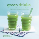 Image for Green drinks  : sip your way to five a day with more than 50 recipes for great-tasting smoothies and juices!