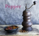 Image for Pepper  : more than 45 recipes using the &#39;king of spices&#39; from the aromatic to the fiery