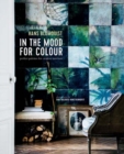Image for In the mood for colour  : perfect palettes for creative interiors