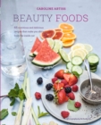 Image for Beauty foods  : 65 nutritious and delicious recipes that make you shine from the inside out