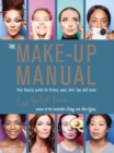 Image for The make-up manual  : your beauty guide for brows, eyes, skin, lips and more