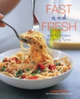 Image for Fast and fresh  : quick recipes for busy lives