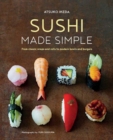 Image for Sushi made simple  : from classic wraps and rolls to modern bowls and burgers