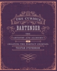 Image for The curious bartender: the artistry and alchemy of creating the perfect cocktail