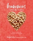 Image for Hummus where the heart is  : moreish recipes for nutritious and tasty dips