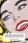 Image for The pop revolution  : the people who radically transformed the art world
