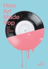 Image for How art made pop  : and pop became art