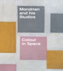 Image for Mondrian and His Studios: Colour in Space