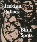Image for Jackson Pollock: Blindspots