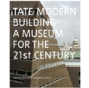 Image for Tate Modern : Building a Museum for the 21st Century