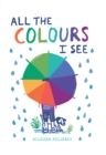 Image for All the Colours I See