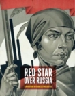 Image for Red star over Russia  : a revolution in visual culture 1905-55