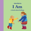 Image for I am  : a book about feelings