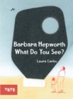 Image for Barbara Hepworth what do you see?