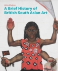 Image for A Brief History of British South Asian Art