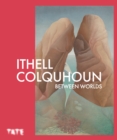 Image for Ithell Colquhoun: Between Worlds