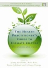 Image for The health practitioner&#39;s guide to climate change: diagnosis and cure