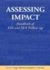 Image for Assessing impact: handbook of EIA and SEA follow-up
