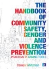 Image for The handbook of community safety, gender and violence prevention: practical planning tools