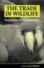 Image for The trade in wildlife: regulation for conservation