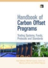 Image for Handbook of carbon offset programs: trading systems, funds, protocols and standards