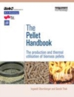 Image for The pellet handbook: the production and thermal utilisation of pellets