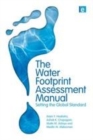 Image for The water footprint assessment manual: setting the global standard