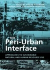 Image for The peri-urban interface: approaches to sustainable natural and human resource use