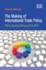 Image for The making of international trade policy  : NGOs, agenda-setting and the WTO