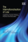 Image for The internationalisation of law  : legislating, decision making, practice and education