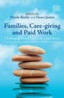Image for Families, care-giving and paid work  : challenging labour law in the 21st century