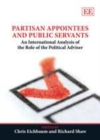 Image for Partisan appointees and public servants: an international analysis of the role of the political adviser