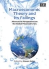 Image for Macroeconomic theory and its failings: alternative perspectives on the world financial crisis