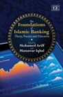 Image for The foundations of Islamic banking  : theory, practice and education