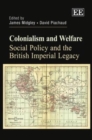 Image for Colonialism and welfare  : social policy and the British imperial legacy