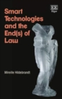 Image for Smart technologies and the end(s) of law  : novel entanglements of law and technology