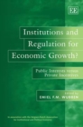 Image for Institutions and regulation for economic growth?  : public interests versus private incentives