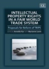 Image for Intellectual property rights in a fair world trade system: proposals for reform of TRIPS