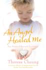 Image for An angel healed me  : true stories of heavenly encounters