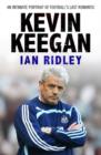 Image for Kevin Keegan: an intimate portrait of football&#39;s last romantic