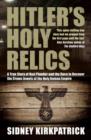 Image for Hitler&#39;s holy relics: a true story of Nazi plunder and the race to recover the crown jewels of the Holy Roman Empire