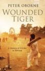 Image for Wounded tiger  : a history of cricket in Pakistan