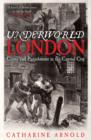 Image for Underworld London  : crime and punishment in the capital city