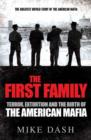 Image for The first family: terror, extortion and the birth of the American Mafia
