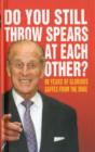Image for Do you still throw spears at each other?  : 90 years of glorious gaffes from the Duke