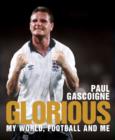 Image for Glorious : My World, Football and Me