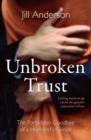 Image for Unbroken trust: the forbidden goodbye of a husband&#39;s suicide