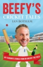 Image for Beefy&#39;s cricket tales  : my favourite stories from on and off the field