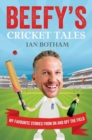 Image for Beefy&#39;s cricket tales: my favourite stories from on and off the field